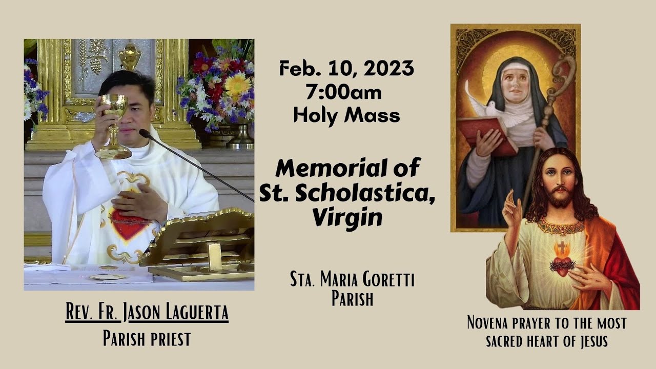 Feb. 10, 2023 Rosary and 7am Holy Mass in Memorial of St. Scholastica ...