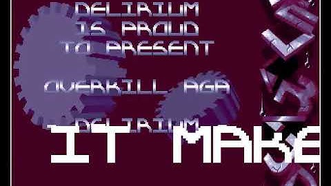 Delirium   Overkill AGA HYPERSPIN AMIGA INTRO CRACKTRO DEMO COMMODORE NOT MINE VIDEOS