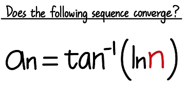 Does the sequence tan^-1(ln(n)) converge? Calculus 2 tututorial
