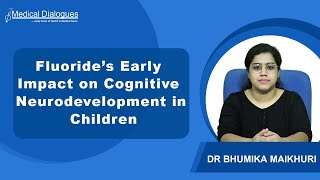 Fluoride’s Early Impact on Cognitive Neurodevelopment in Children: Study Finds