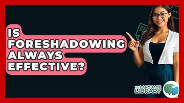 Is Foreshadowing Always Effective? - The Language Library
