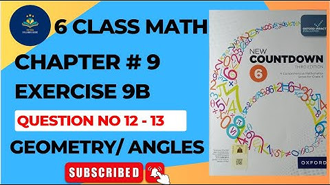 6 Class Math Exercise 9B Q NO 12-13 || New countdown third edition | OXFORD MATH | Lines and Angles