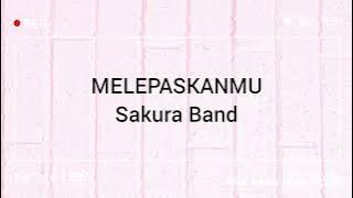 Melepaskanmu- Sakura Band (Lirik) #band #popbalada #popindonesia