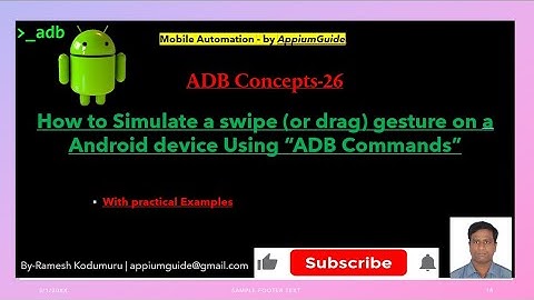 #26. ADB Concepts : How to Simulate a swipe (drag) gesture on a Android device Using “ADB Commands”