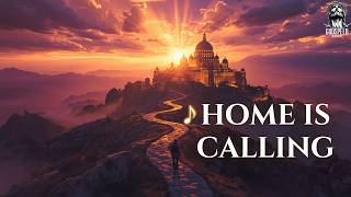 Home Is Calling | Heaven Is Real and It's Closer Than You Think | Original Worship Anthem #songs