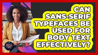 Can Sans-Serif Typefaces Be Used For Body Text Effectively?