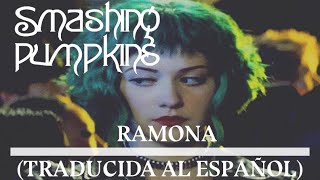 The Smashing Pumpkins - Ramona - TRADUCIDA -