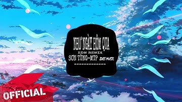 NHƯ NGÀY HÔM QUA - SƠN TÙNG MTP ( EDM REMIX )