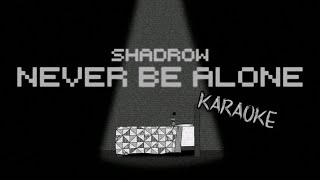 SHADROW-NEVER BE ALONE (KARAOKE VERSION)