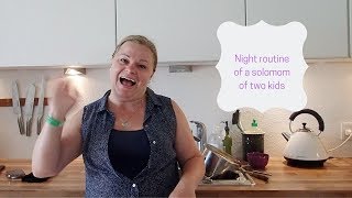 Night Routine Of A Solomom Of Two Kids