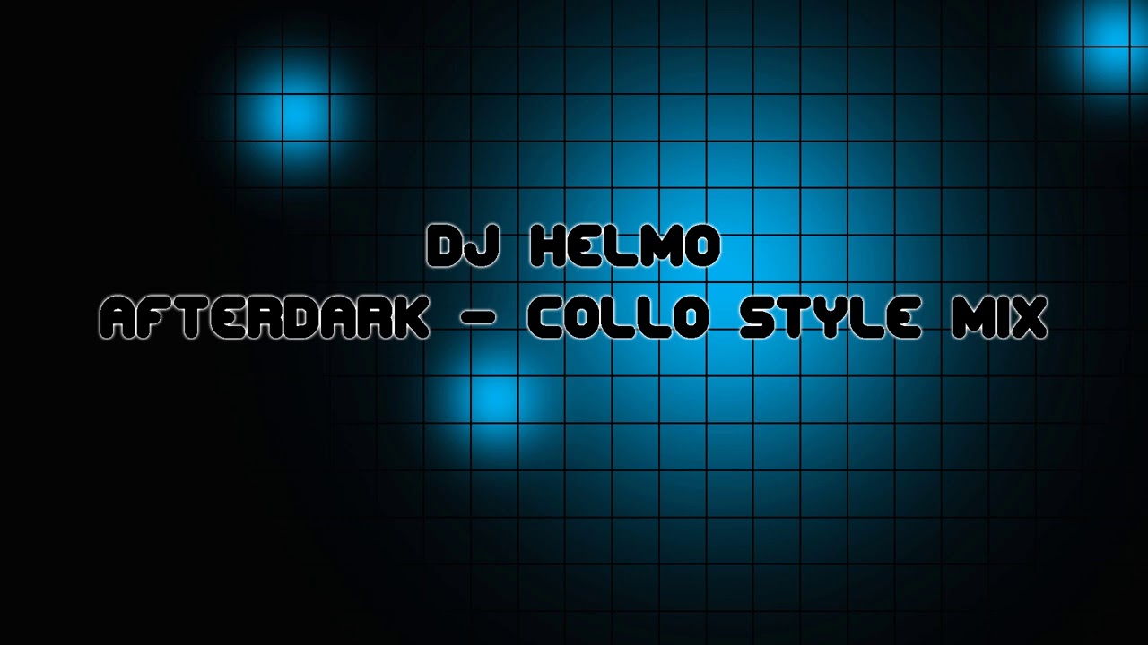 Dj Helmo Afterdark / Collo Style Mix YouTube