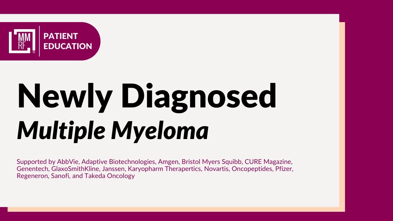 Newly Diagnosed Multiple Myeloma | Diagnosis, Initial Treatment | ASCT, Maintenance Therapy, Goals