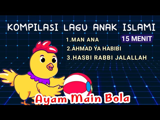 kompilasi lagu anak islami ❤ ayam main bola ~ versi terbaru class=