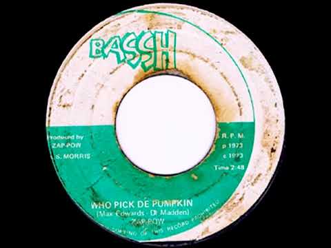 7” Zap Pow / Jitta Who Pick De Pumpkin / Dub NONE BASSH /00080 Zap Pow ‎– Who Pick De Pumpkin [1973] - YouTube