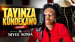 TAYINZA KUNDEKAWO - COVER BY NIYEE SONIA