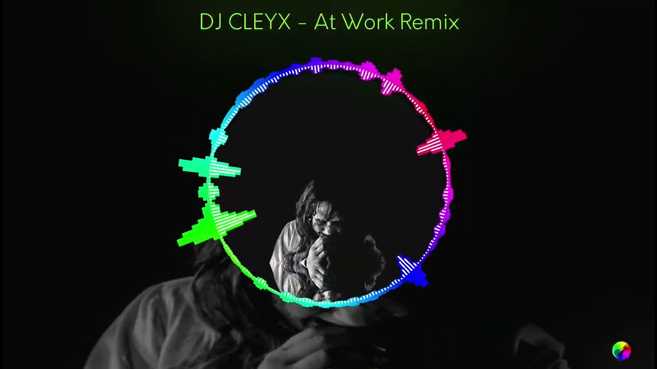 DJ CLEYX - At Work Remix