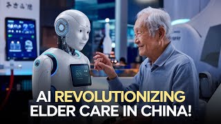 How AI is Revolutionizing Elder Care in China