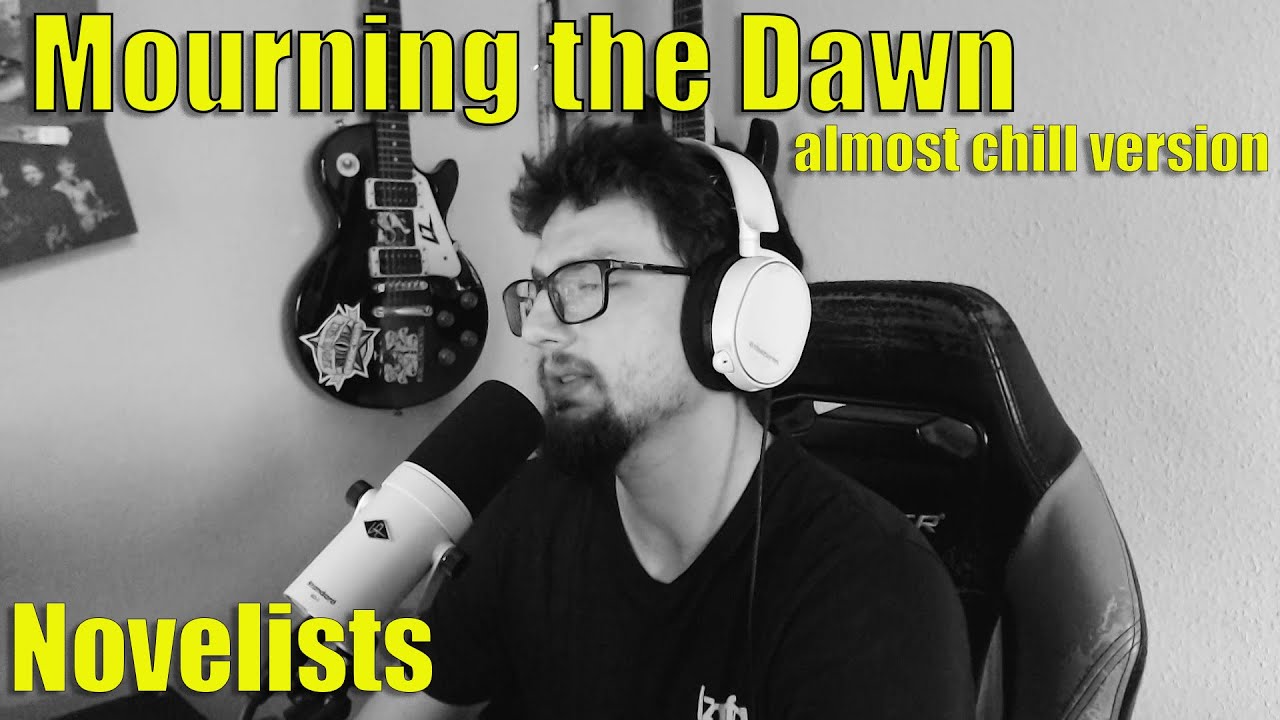 Novelists - Mourning the Dawn (almost chill) vocal cover