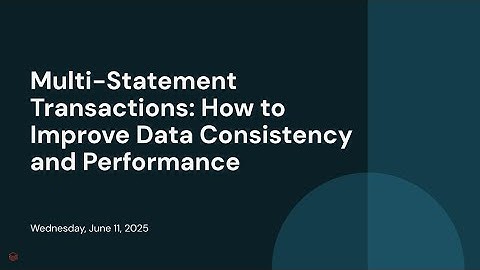 Multi-Statement Transactions: How to Improve Data Consistency and Performance