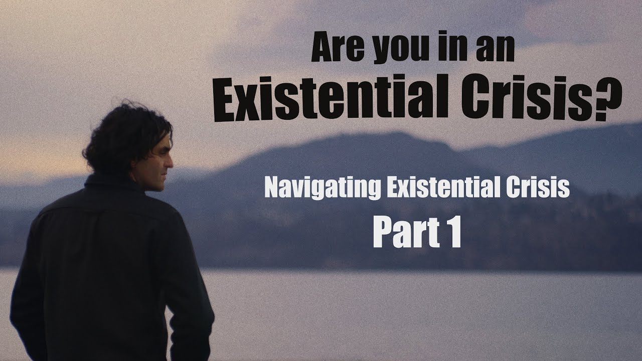 Are you in an Existential Crisis? PART 1