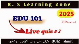Edu 101 live quiz#3 |Quiz 3|EDU 101 | recent quiz 2025 imp. repeated mcqs 💯 correct solution