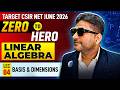 Basis &amp; Dimensions | Linear Algebra | CSIR NET June 2026 | Lec-4 | IFAS