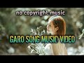 Garo song music video || free music video || freebeat || no copyright music