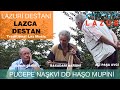 LAZCA DESTAN : PUCEPE NAŞKVİ DO HAŞO MUPİNİ