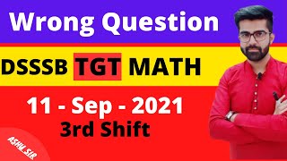 DSSSB TGT maths Female Wrong Question 11 SEP-2021 3rd Shift Answer key  @MISSION DSSSB