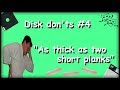 disk don&#39;ts #04 &quot;As thick as two short planks&quot;