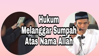 Hukum Melanggar Sumpah Atas Nama Allah _ tanya Jawab bersama Ust Abdul Somad Lc MA