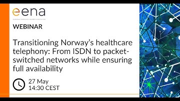 Transitioning Norway’s healthcare telephony: From ISDN to packet-switched networks