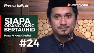 Firqotun Najiyah (24) : Siapa Orang yang Bertauhid itu   Ustadz M Abduh Tuasikal