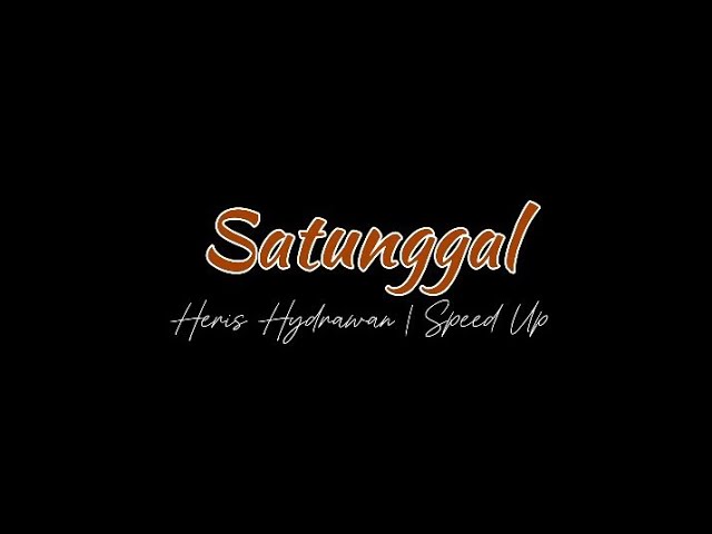 SATUNGGAL - HERIS HYDRAWAN [ slowed ] class=