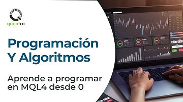 Programación Y Algoritmos | Aprende a programar en MQL4 desde 0 | Quantra