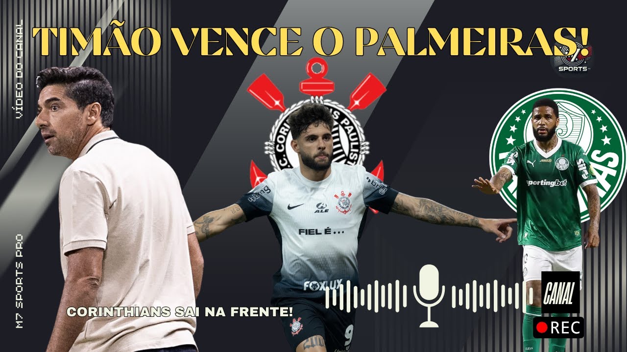 Corinthians Vence o Palmeiras! Timão Sai na Frente na Final do ...