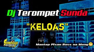 DJ Keloas Versi Terompet Sunda Full Bass Terbaru 2021 || Sanditya Remix