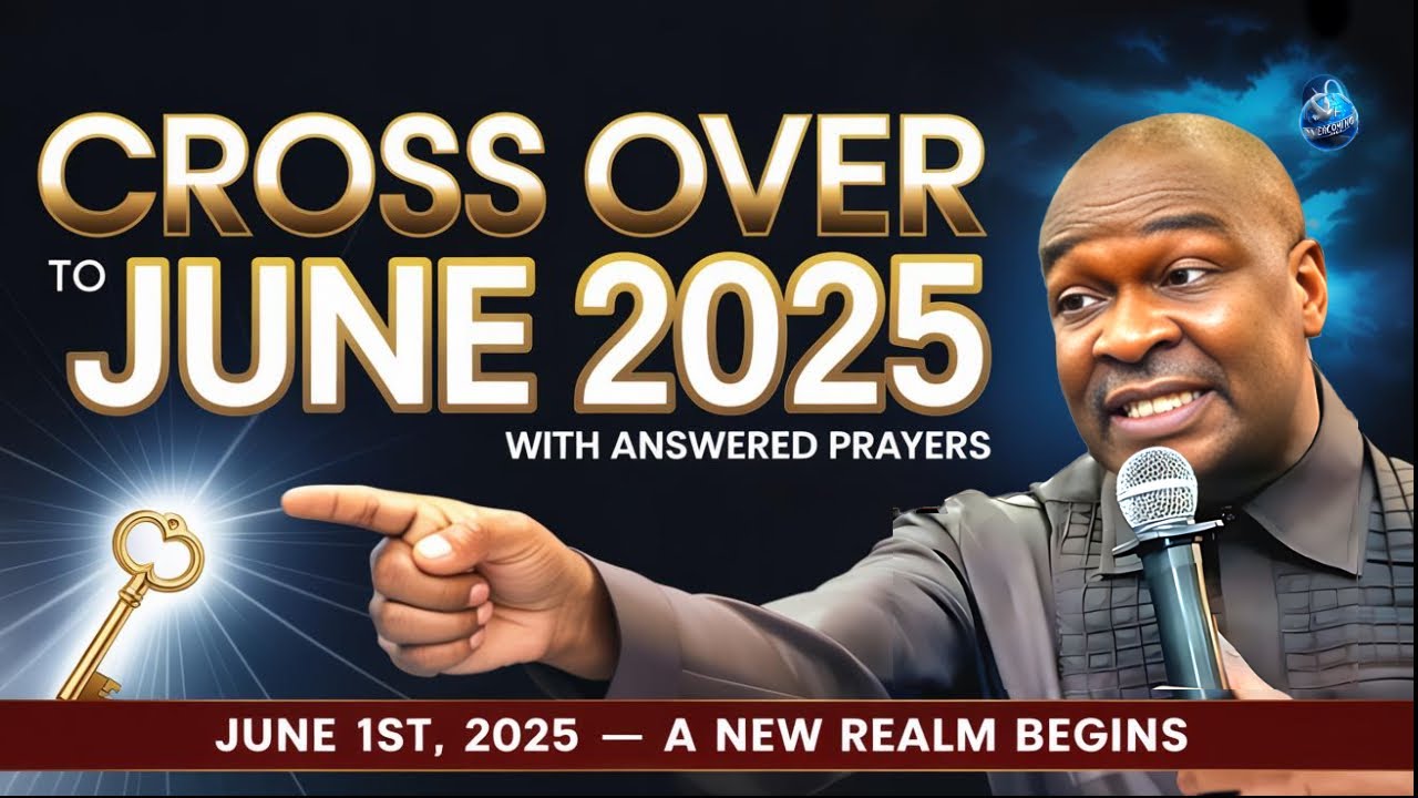 [JUNE 1ST] Cross-Over To JUNE 2025 With This Powerful Prayer | Apostle ...