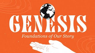 Genesis: The Foundations of our Lives | May 17, 2026