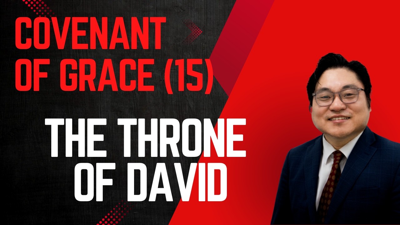 Covenant of Grace (15) “The Throne of David" Lk 1:31-33 Rev. Jeremiah Kim