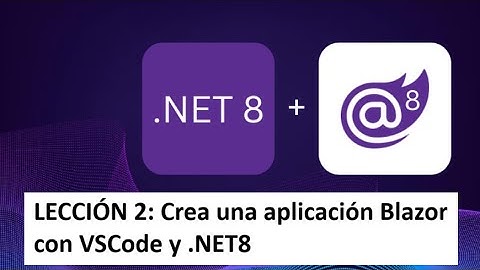 Aprende Blazor - Lección 2  - Crear una aplicación Blazor con VSCode y  .NET 8 (dotNET CLI)