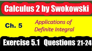 Calculus by Swokowski | Ch 5 Exercise 5.1 Q.21-24| Application of Definite Integral