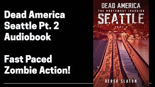 39 Dead America -  Seattle Pt 2 (Complete Horror Zombie Audiobook) Book 39 of 47 in Dead America