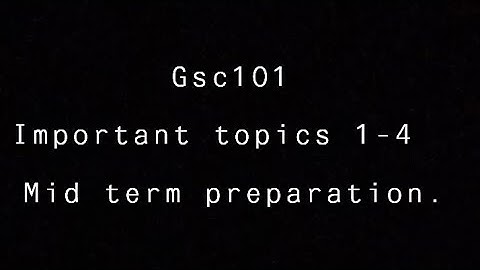 GSC101 Mid Term Preparation Lecture No 1 to 4 important topics.