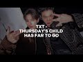 txt - thursday&#39;s child has far to go (easy lyrics)