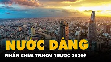 Nước biển dâng đe dọa nhấn chìm khu đông TP.HCM trước năm 2030