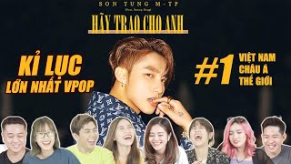 Reaction SƠN TÙNG M-TP | HÃY TRAO CHO ANH : Kỉ lục lớn nhất V-POP từ đến giờ !