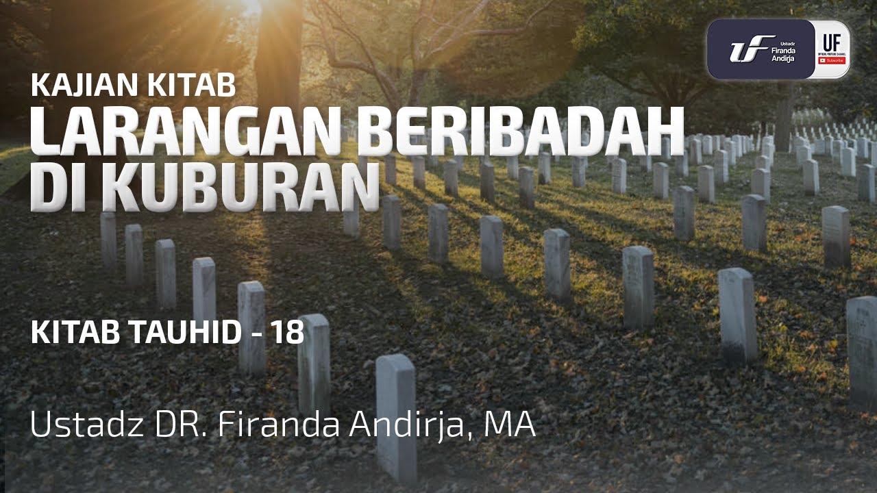 ⁣Larangan Beribadah di Kuburan - Ustadz Dr. Firanda Andirja M.A.