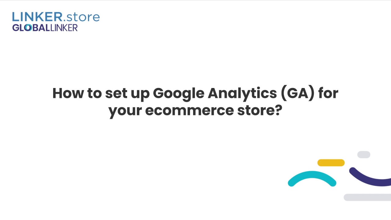 How to set up Google Analytics for your eCommerce store? | LINKER.Store ...