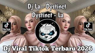DJ LA - DYSTINCT || LA - DYSTINCT VIRAL TIKTOK TERBARU 2026 YANG KALIAN CARI CARI!!! 